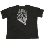 His Pain Your Gain Tee