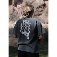 His Pain Your Gain Tee
